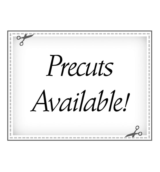 Precuts Available